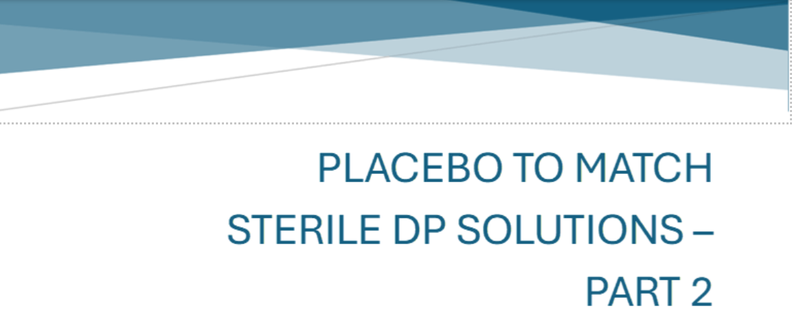 Placebo to Sterile DP Solutions Part 1